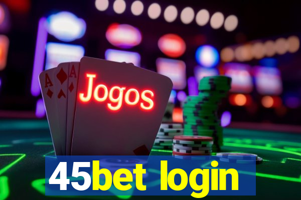 45bet login